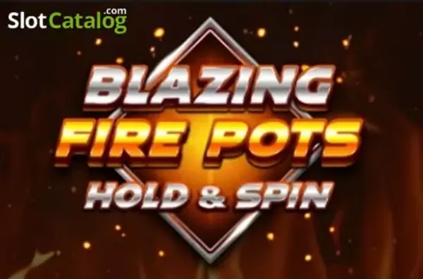Blazing Fire Pots Hold Spin